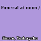 Funeral at noon /
