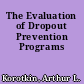 The Evaluation of Dropout Prevention Programs