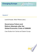 Governance Failure and Reform Attempts after the Global Economic Crisis of 2008/09 : Case Studies from Central and Eastern Europe.