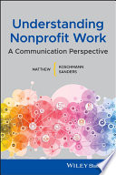 Understanding nonprofit work : a communication perspective /