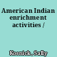 American Indian enrichment activities /