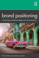 Brand positioning : connecting marketing strategy and communications /