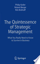 The quintessence of strategic management : what you really need to know to survive in business /