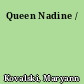 Queen Nadine /