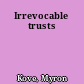 Irrevocable trusts