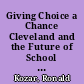 Giving Choice a Chance Cleveland and the Future of School Reform /