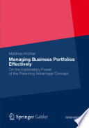 Managing business portfolios effectively on the explanatory power of the parenting advantage concept /