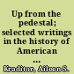 Up from the pedestal; selected writings in the history of American feminism /