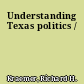 Understanding Texas politics /