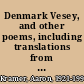 Denmark Vesey, and other poems, including translations from the Yiddish /