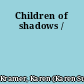 Children of shadows /