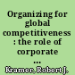 Organizing for global competitiveness : the role of corporate headquarters and its leadership in organizational integration /