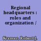 Regional headquarters : roles and organization /