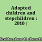 Adopted children and stepchildren : 2010 /