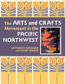 The arts and crafts movement in the Pacific Northwest /