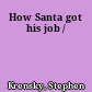How Santa got his job /
