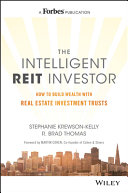 The intelligent REIT investor : how to build wealth with real estate trusts /