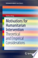 Motivations for humanitarian intervention theoretical and empirical considerations /