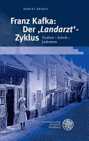 Franz Kafka: Der 'Landarzt'-Zyklus : Freiheit - Schrift - Judentum /