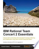 IBM Rational Team Concert 2 essentials : improve team productivity with integrated processes, planning and collaboration using Team Concert Enterprise edition /