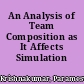 An Analysis of Team Composition as It Affects Simulation Performance