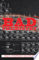 Bad chemistry : a novel /