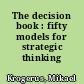 The decision book : fifty models for strategic thinking /