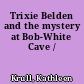 Trixie Belden and the mystery at Bob-White Cave /