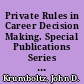 Private Rules in Career Decision Making. Special Publications Series No. 38 /