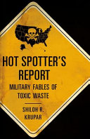 Hot spotter's report : military fables of toxic waste /