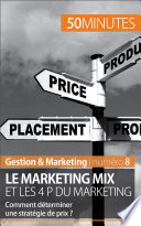 Le marketing mix et les 4 P du marketing : comment déterminer une stratégie de prix? /