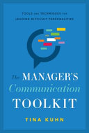 The manager's communication toolkit : tools and techniques for leading difficult personalities /