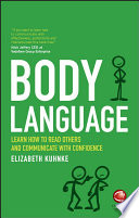 Body language : learn how to read others and communicate with confidence /