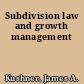 Subdivision law and growth management
