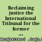 Reclaiming justice the International Tribunal for the former Yugoslavia and local courts /