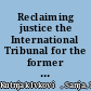 Reclaiming justice the International Tribunal for the former Yugoslavia and local courts /