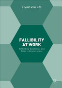 Fallibility at work : rethinking excellence and error in organizations /