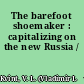 The barefoot shoemaker : capitalizing on the new Russia /
