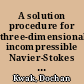 A solution procedure for three-dimensional incompressible Navier-Stokes equation and its applications