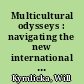 Multicultural odysseys : navigating the new international politics of diversity /