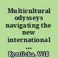 Multicultural odysseys navigating the new international politics of diversity /
