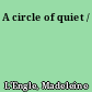 A circle of quiet /