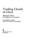 Trailing clouds of glory : spiritual values in children's literature /