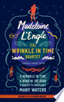 The wrinkle in time quartet ; A wrinkle in time ; A wind in the door ; A swiftly tilting planet ; Many waters /