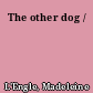 The other dog /
