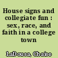 House signs and collegiate fun : sex, race, and faith in a college town /
