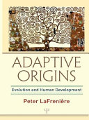Adaptive origins : evolution and human development /