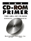 The CD-ROM primer : the ABCs of CD-ROM /