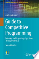 Guide to competitive programming learning and improving algorithms through contests /