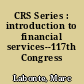 CRS Series : introduction to financial services--117th Congress /